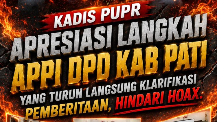 Kadis PUPR Apresiasi Langkah APPI Turun Langsung Lakukan Klarifikasi Guna Cegah Penyebaran Berita Salah