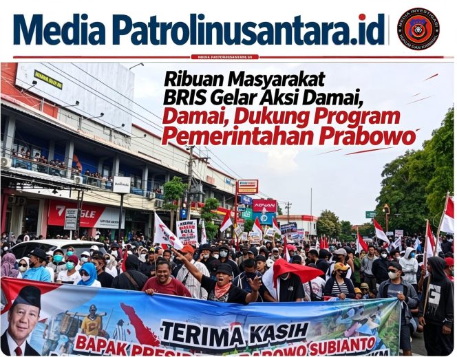 
					Ribuan Masyarakat, ( BRIS ) Gelar Aksi Damai, Dukung Program Pemerintahan Prabowo