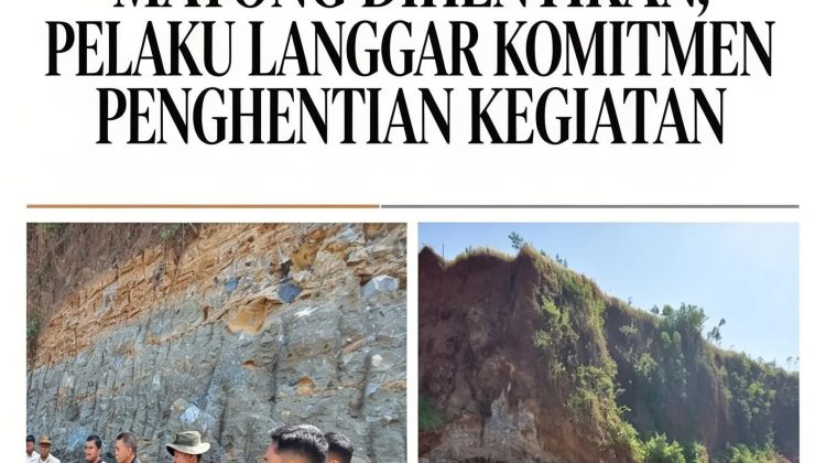 AKTIVITAS TAMBANG DI MAYONG DIHENTIKAN, PELAKU LANGGAR KOMITMEN PENGHENTIAN KEGIATAN