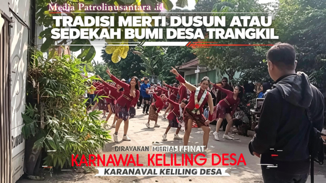 
					Tradisi Merti Dusun atau Sedekah Bumi Desa Trangkil Dirayakan Meriah Lewat Karnaval Keliling Desa