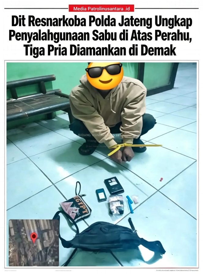 
					POLDA JAWA TENGAH TANGKAP TIGA PEMAKAI SABU DI ATAS PERAHU DI TEPI SUNGAI DEMAK, BERAWAL DARI LAPORAN MASYARAKAT